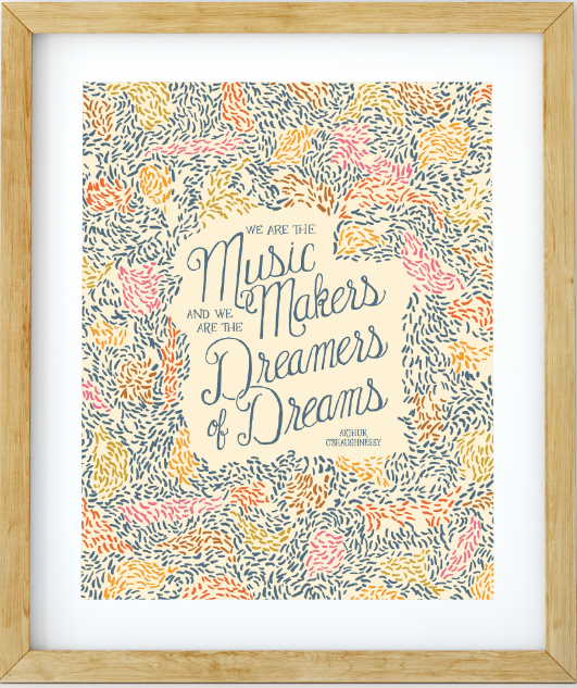 We Are the Music Makers Print