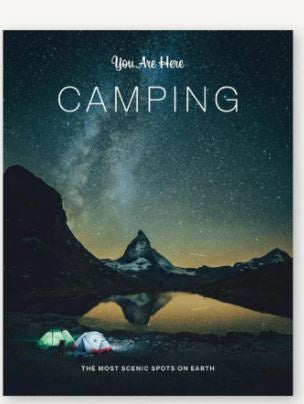 You Are Here: Camping the most Scenic Spots on Earth