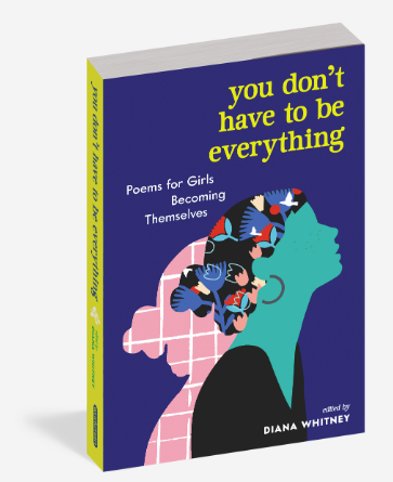 You Don't Have to Be Everything - Poems for Girls Becoming Themselves