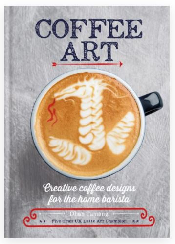 Coffee Art - Creative Coffee Designs for the Home Barista