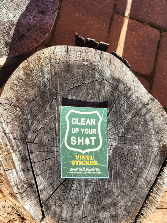 Good & Well Supply Company - Clean Up Your Sh*t Vinyl Sticker