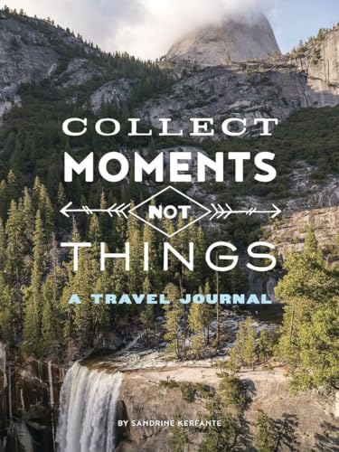 Collect Moments, Not Things - A Travel Journal by Sandrine Karfante