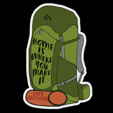 Life Outside Sticker Company - Home Is Where You Make It Backpack Sticker