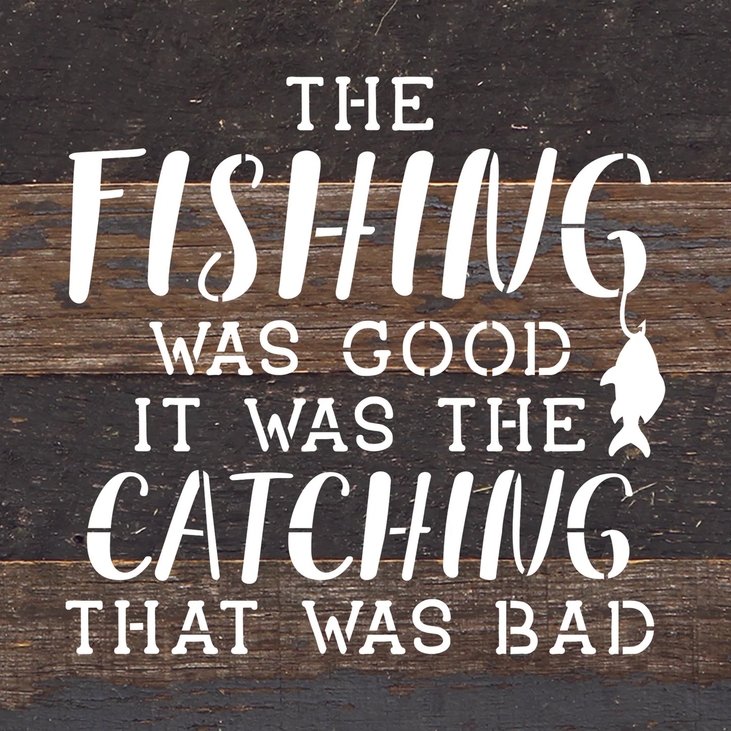 Second Nature by Hand: "The fishing was good" Reclaimed Wood Sign
