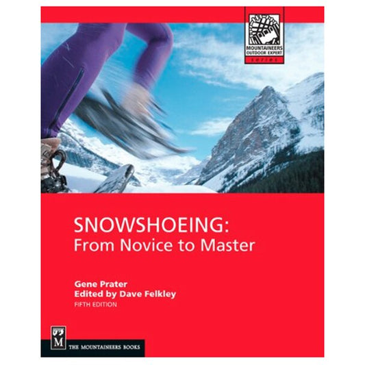 Snowshoeing 5th Edition - Prater & Felkley