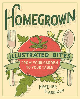 Homegrown, Illustrated Bites By Heather Hardison