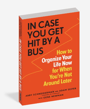 In Case You Get Hit By a Bus - How To Organize Your Life Now For When You're Not Around Later