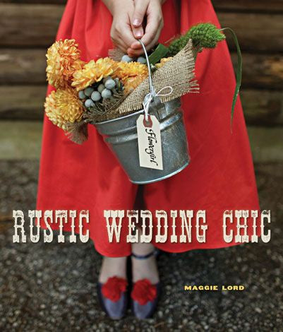 Rustic Wedding Chic by Maggie Lord