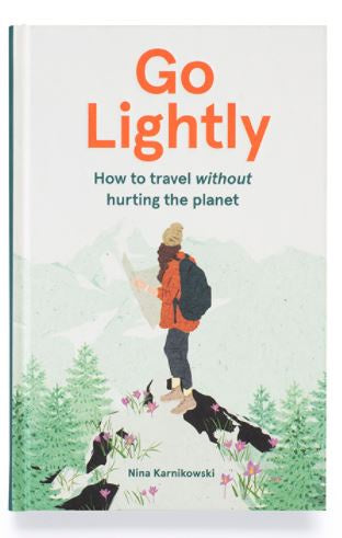 Go Lightly - How to Travel Without Hurting the Planet