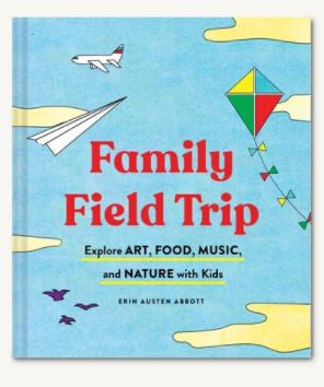 Family Field Trip - Explore Art, Food, Music, and Nature with Kids
