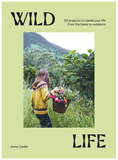 Hardie Grant: 'Wild Life: 50 Projects' by Anna Carlile