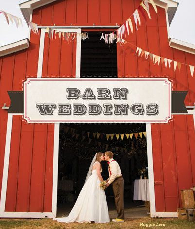 Barn Weddings by Maggie Lord