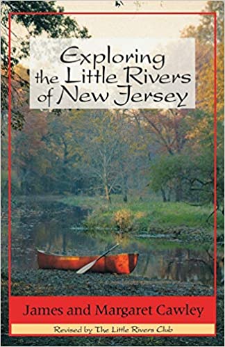 Exploring the Little Rivers of New Jersey by James and Margaret Cawley