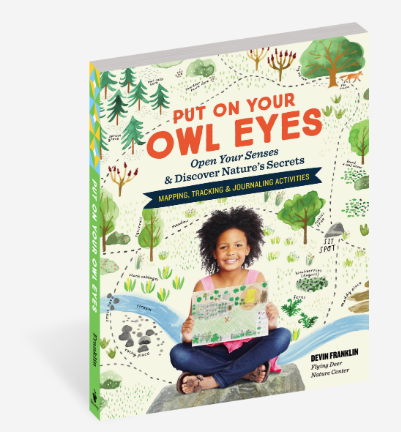 Put On Your Owl Eyes - Open Your Senses & Discover Nature's Secrets; Maping, Tracking & Journaling Activities