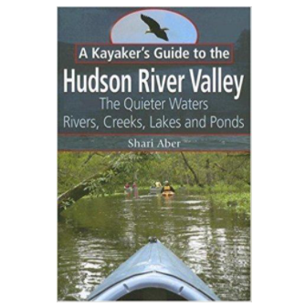 A Kayakers Guide to the Hudson River Valley by Shari Abe