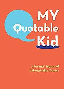 My Quotable Kid - A Parent's Journal of Unforgettable Quotes